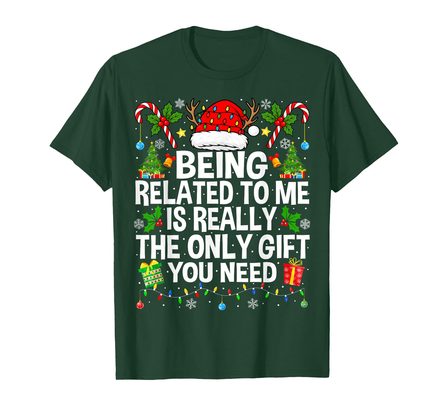 Being Related to Me is Really The Only Xmas Funny Christmas T-Shirt