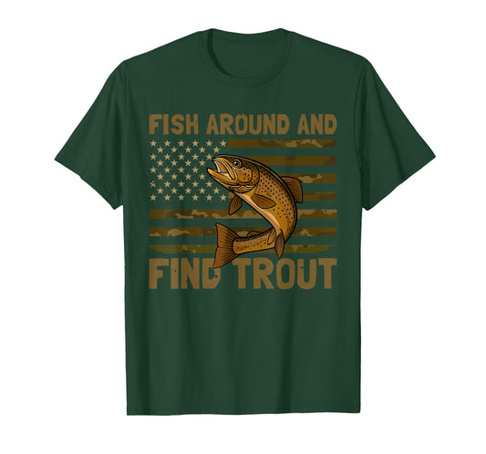 Fish Around and Find Trout American Flag Camo Fishing T-Shirt