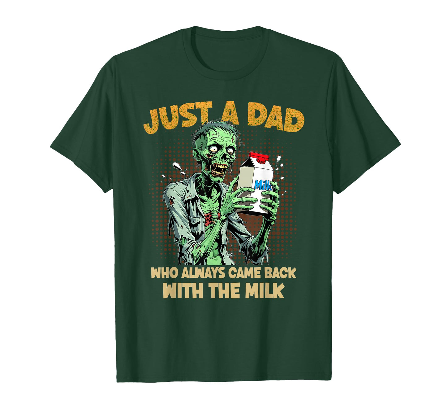 Just a Dad Who Always Came Back with The Milk Zombie Dad Pun T-Shirt