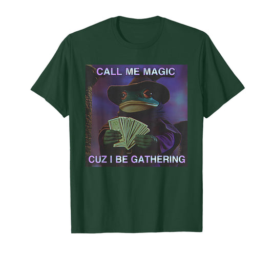Call Me Magic Cuz I Be Gathering, Funny Wizard Frog Meme T-Shirt
