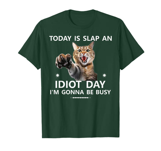 Today is Slap an Idiot Day I'm Gonna be Busy Cute Joke Fun T-Shirt