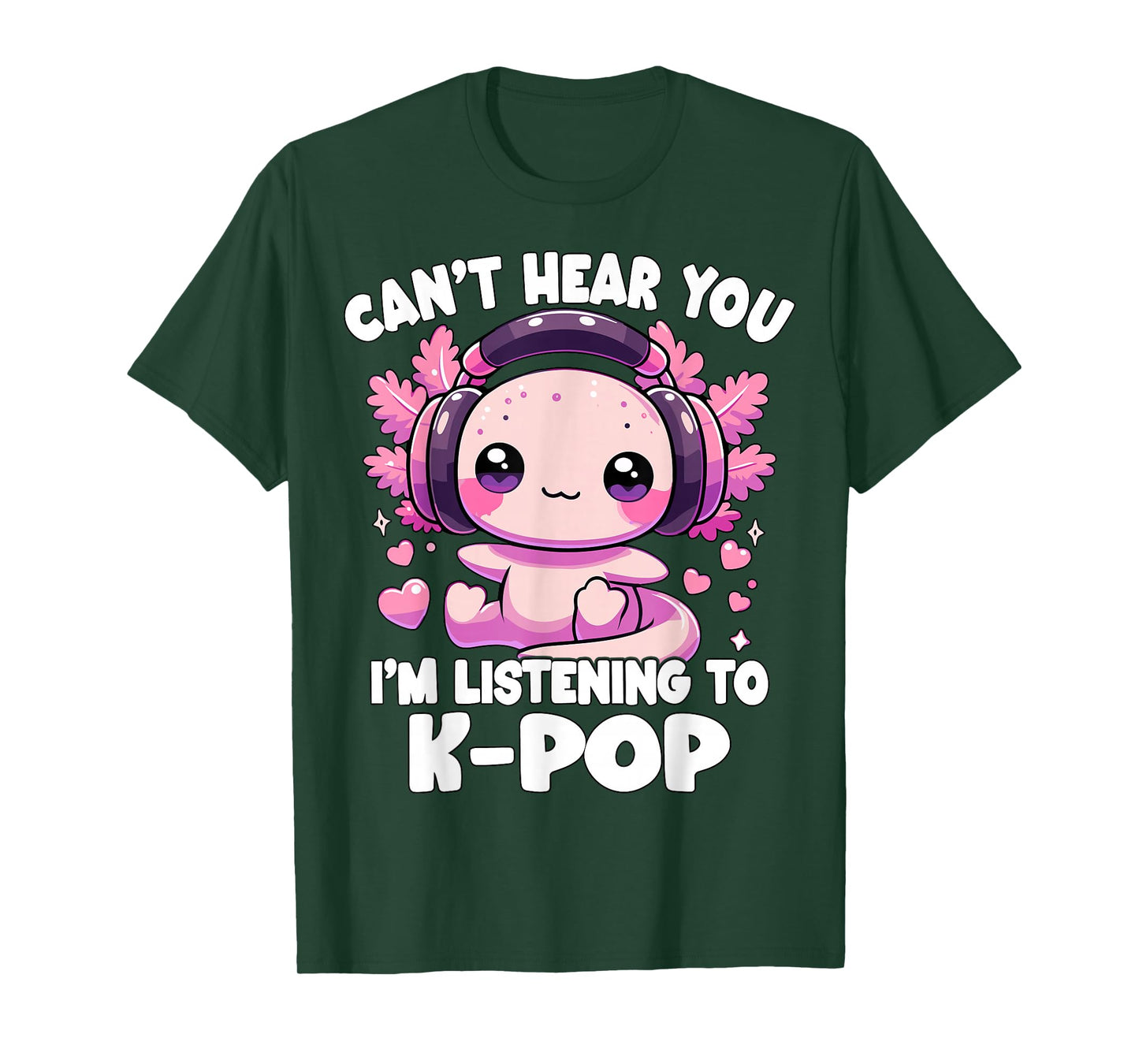 Kawaii Axolotl Can’t Hear You I’m Listening to K-Pop T-Shirt