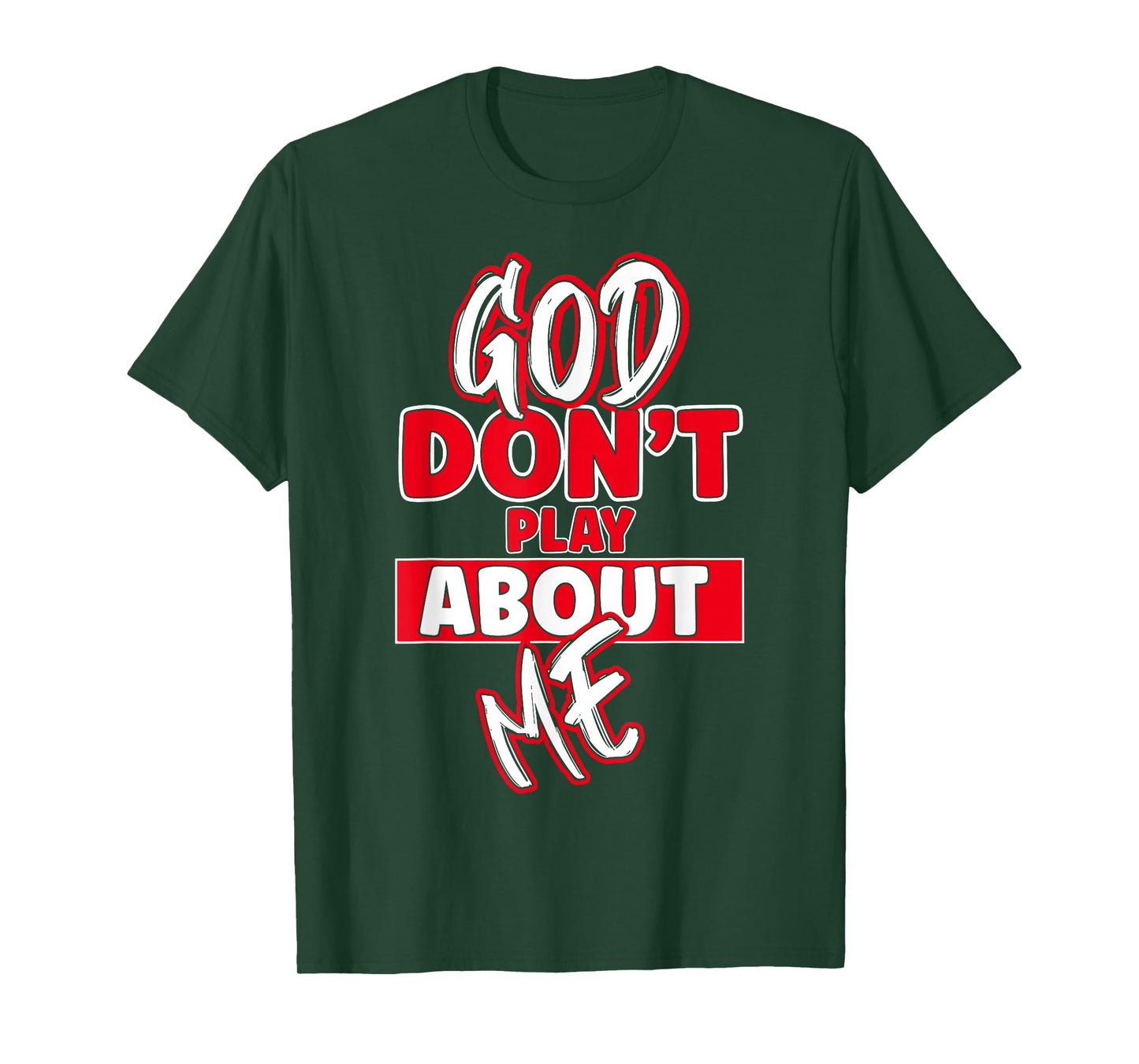 God Dont Play About Me Inspirational Faith Jesus Lover T-Shirt