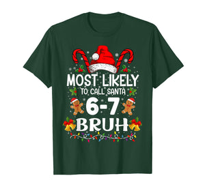 Most Likely to Call Santa 6-7 Bruh Meme Funny Christmas T-Shirt
