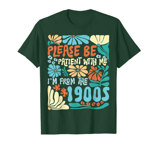 Please Be Patient with Me I'm from 1900s Boho Flowers Funny T-Shirt