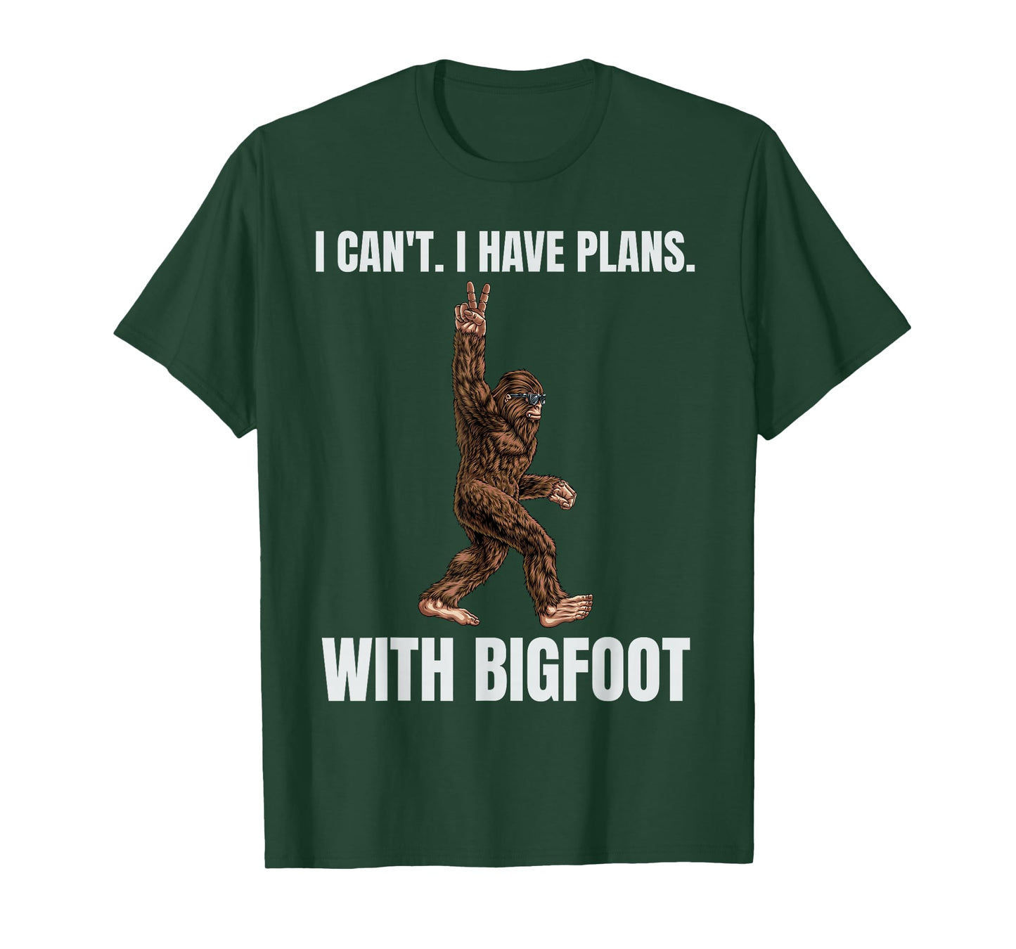 I Can't I Have Plans with Bigfoot Funny Sasquatch Big Foot T-Shirt