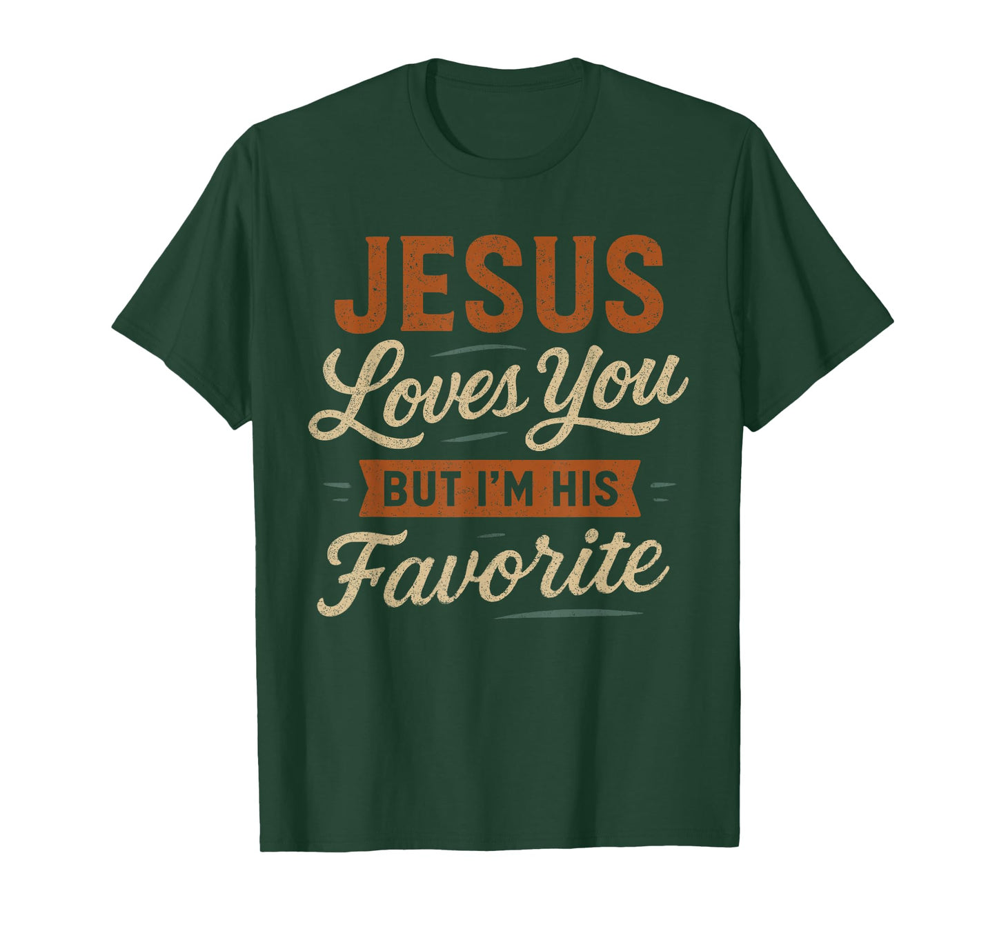 Jesus Loves You But I'm His Favorite - Funny Christian T-Shirt