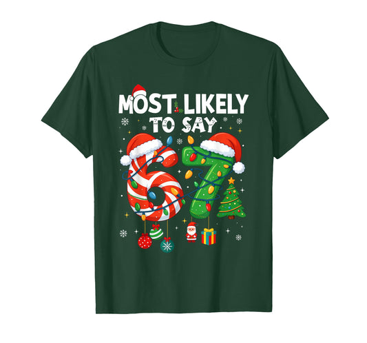 Funny Most Likely to Say 67 Meme Six Seven Santa Christmas T-Shirt