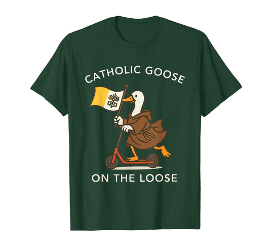 Catholic Goose On The Loose Funny Religious Silly Goose Meme T-Shirt