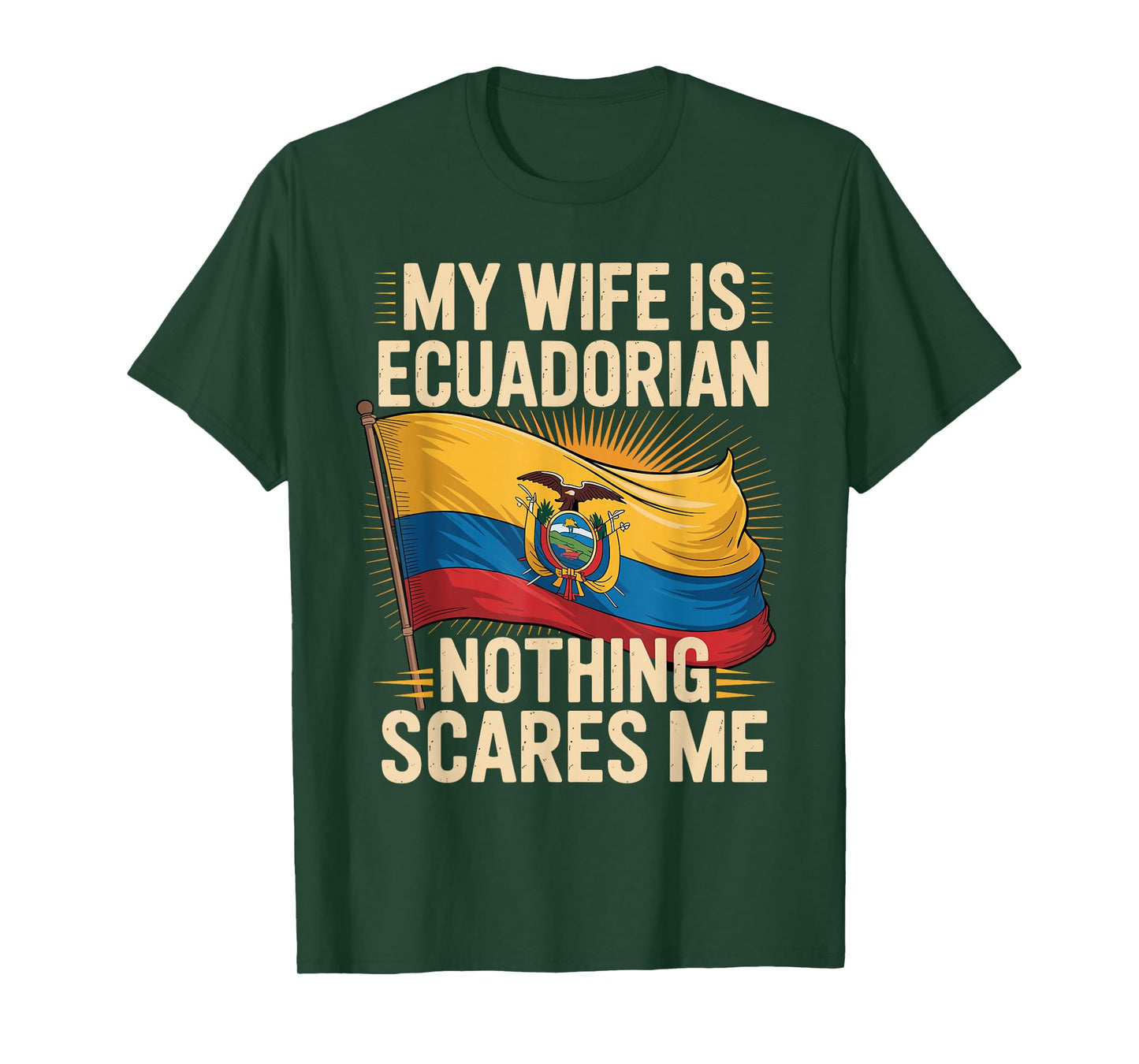 My Wife is Ecuadorian Nothing Scares Me T-Shirt