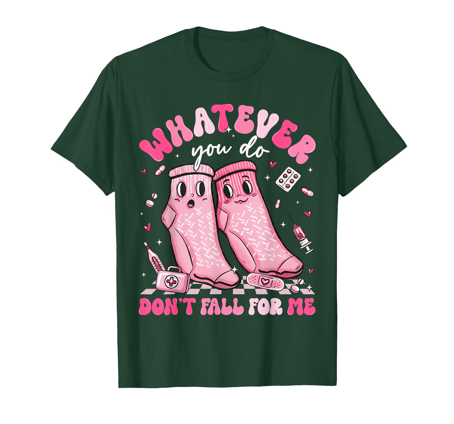 Whatever You Do Don't Fall for Me RN PCT CNA Nurse Valentine T-Shirt