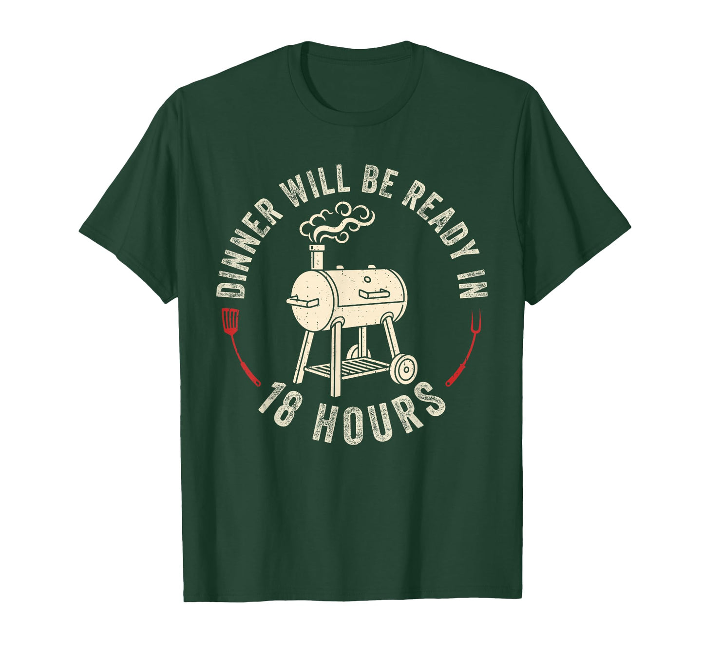 Dinner Will Be Ready in 18 Hours Grilling Barbecue BBQ Dad T-Shirt