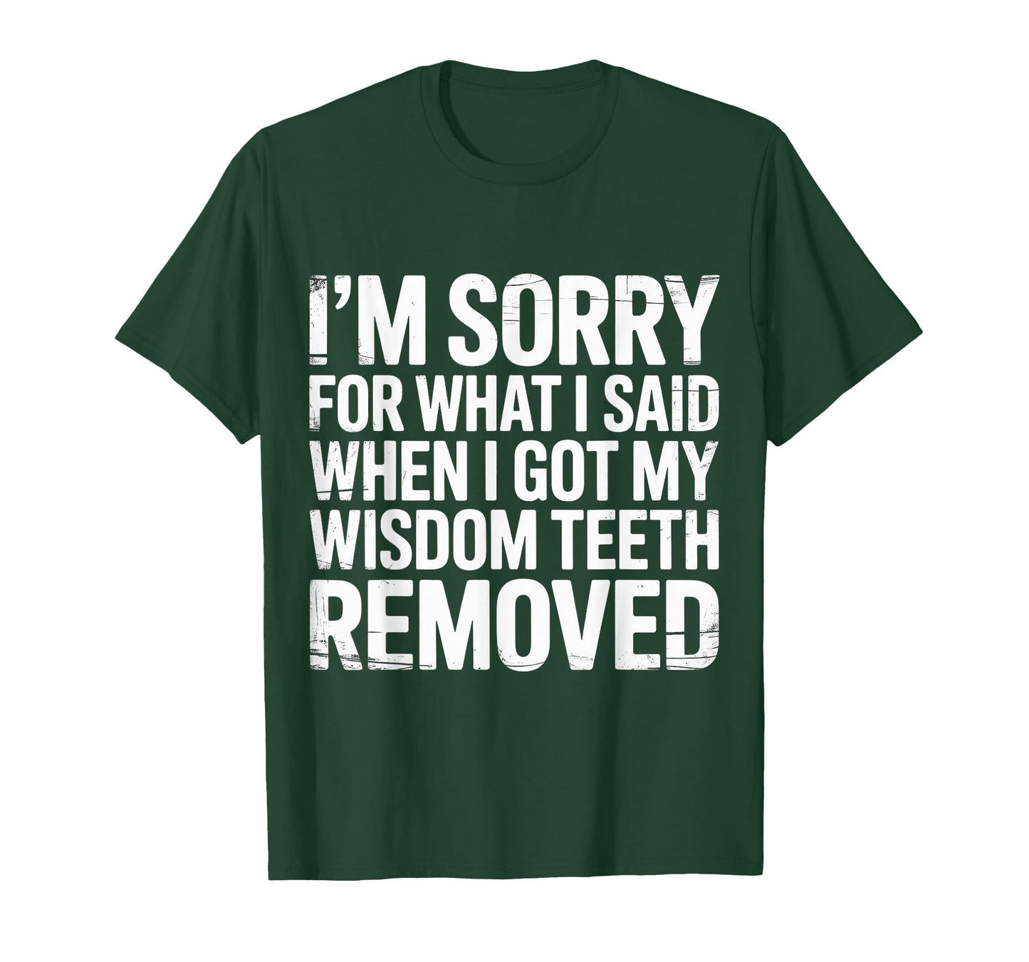 Sorry for What I Said After My Wisdom Teeth Removal |- T-Shirt