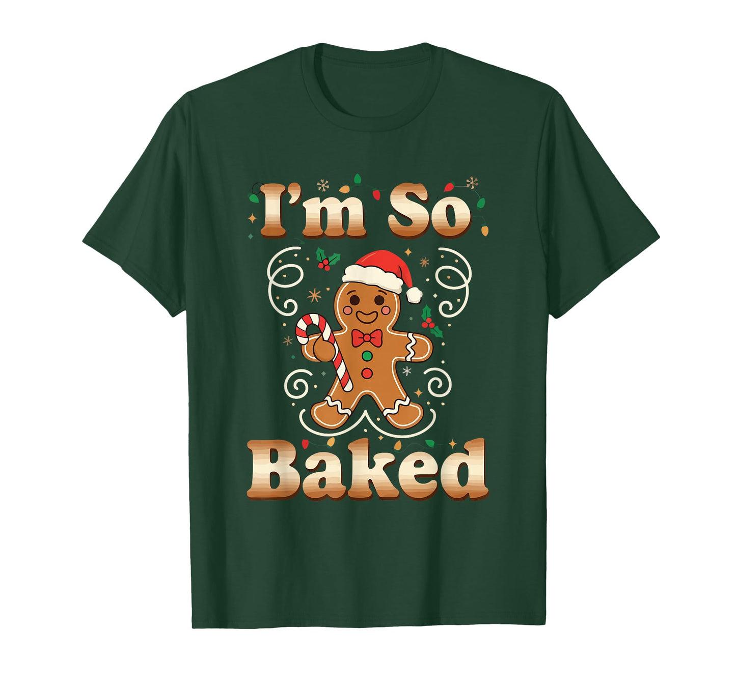 I'm So Baked Gingerbread Man Christmas Funny Cookie Baking T-Shirt