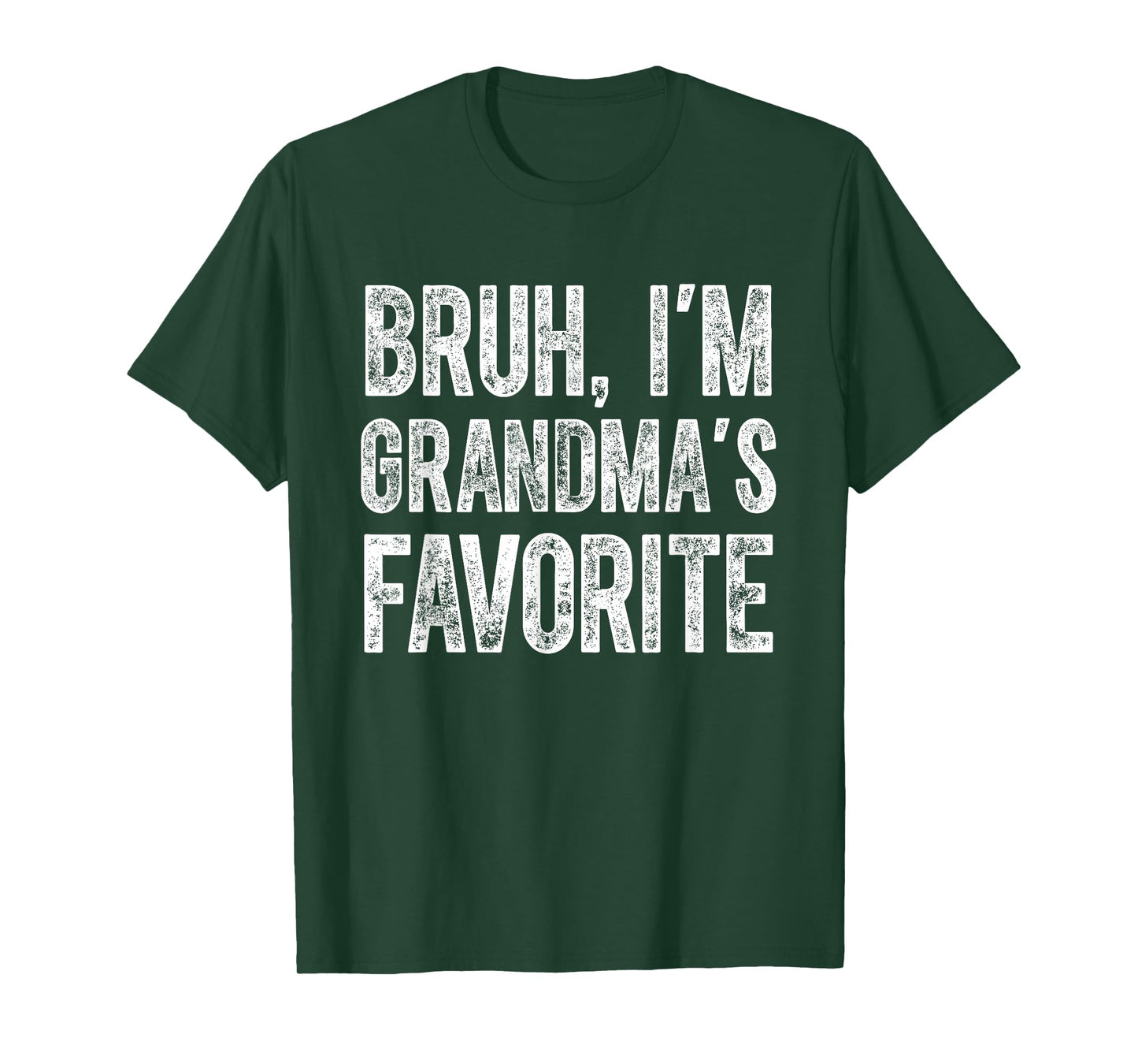 Bruh I'm Grandma's Favorite Grandchild Funny Grandson Humor T-Shirt