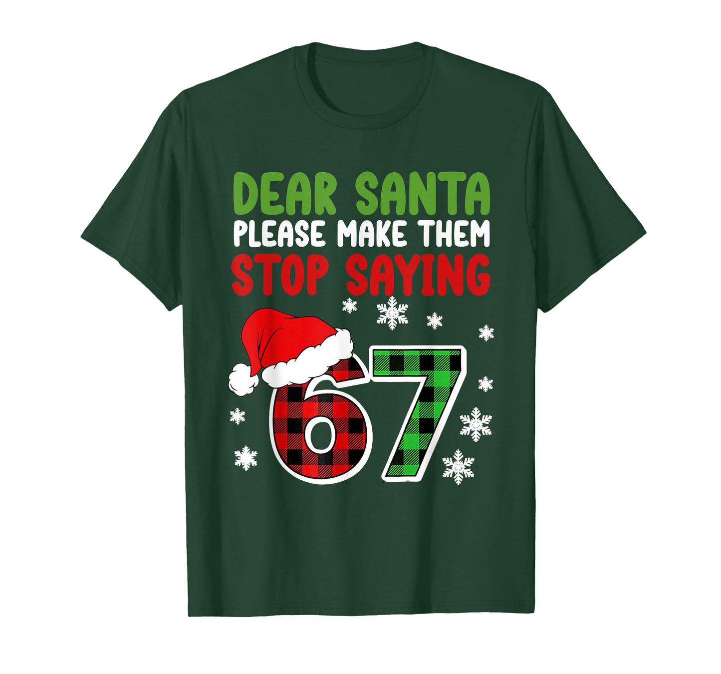 Dear Santa Please Make Them Stop Saying 6-7 Funny Christmas T-Shirt