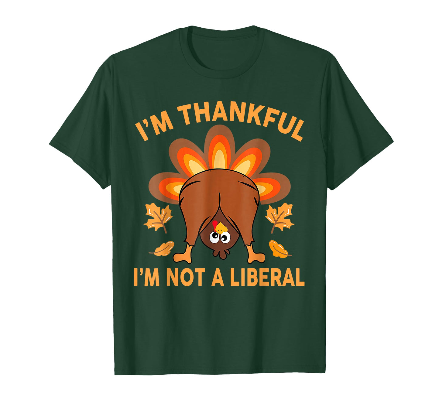 I’m Thankful I’m Not A Liberal Thanksgiving Funny T-Shirt