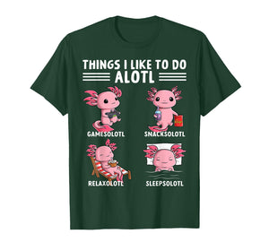 Funny Axolotl Things I Like to Do Kawaii Axolotls Lover T-Shirt