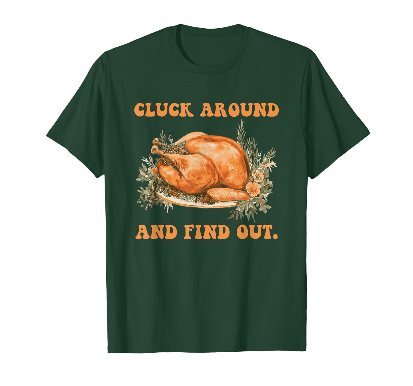Cluck Around and Find Out Turkey Thanksgiving Design T-Shirt