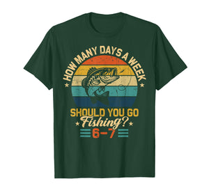How Many Days A Week Should You Go Fishing 6 7 Fishing Boys T-Shirt