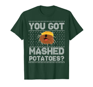 You Got Mashed Potatoes Ugly Christmas T-Shirt