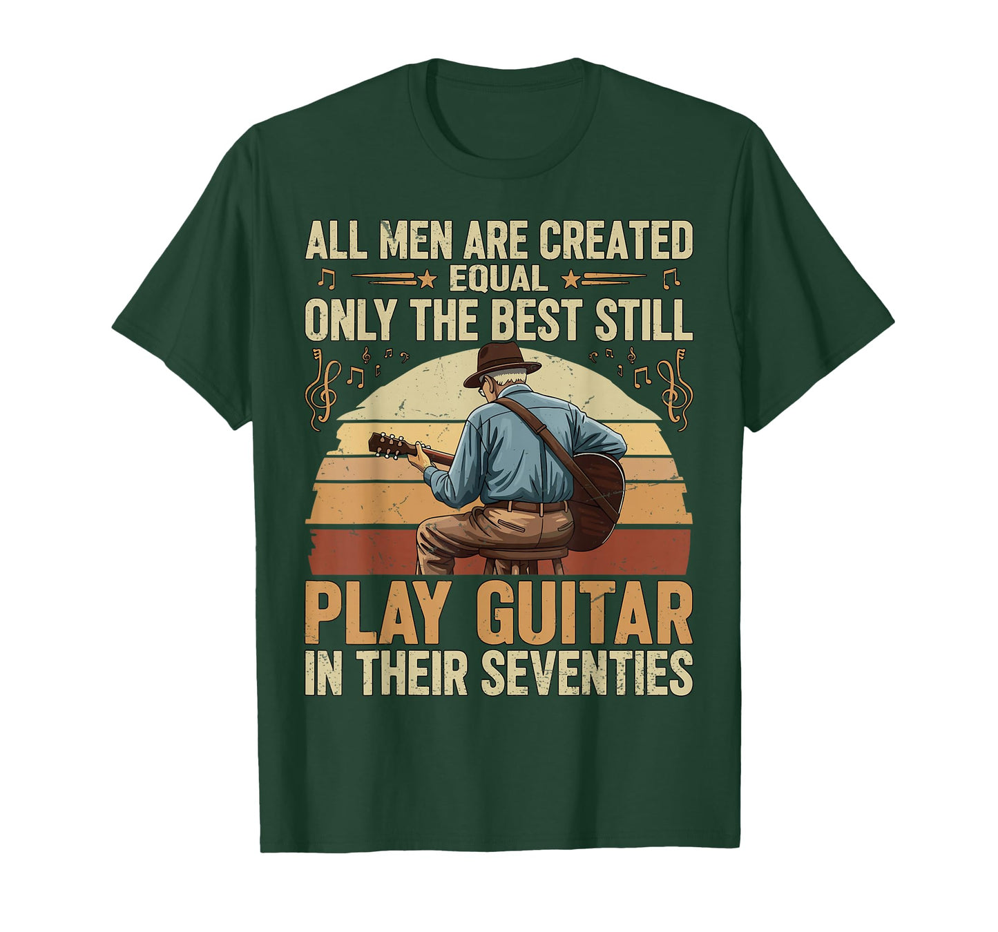 Men are Created Equal Only The Best Play Guitar in Seventies T-Shirt