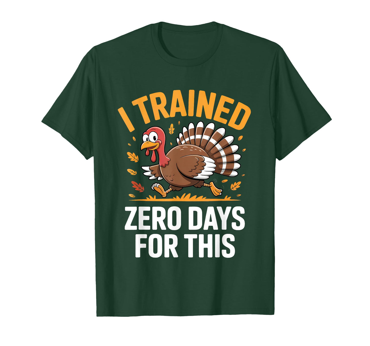 Turkey Trot Thanksgiving Running I Trained Zero Days T-Shirt