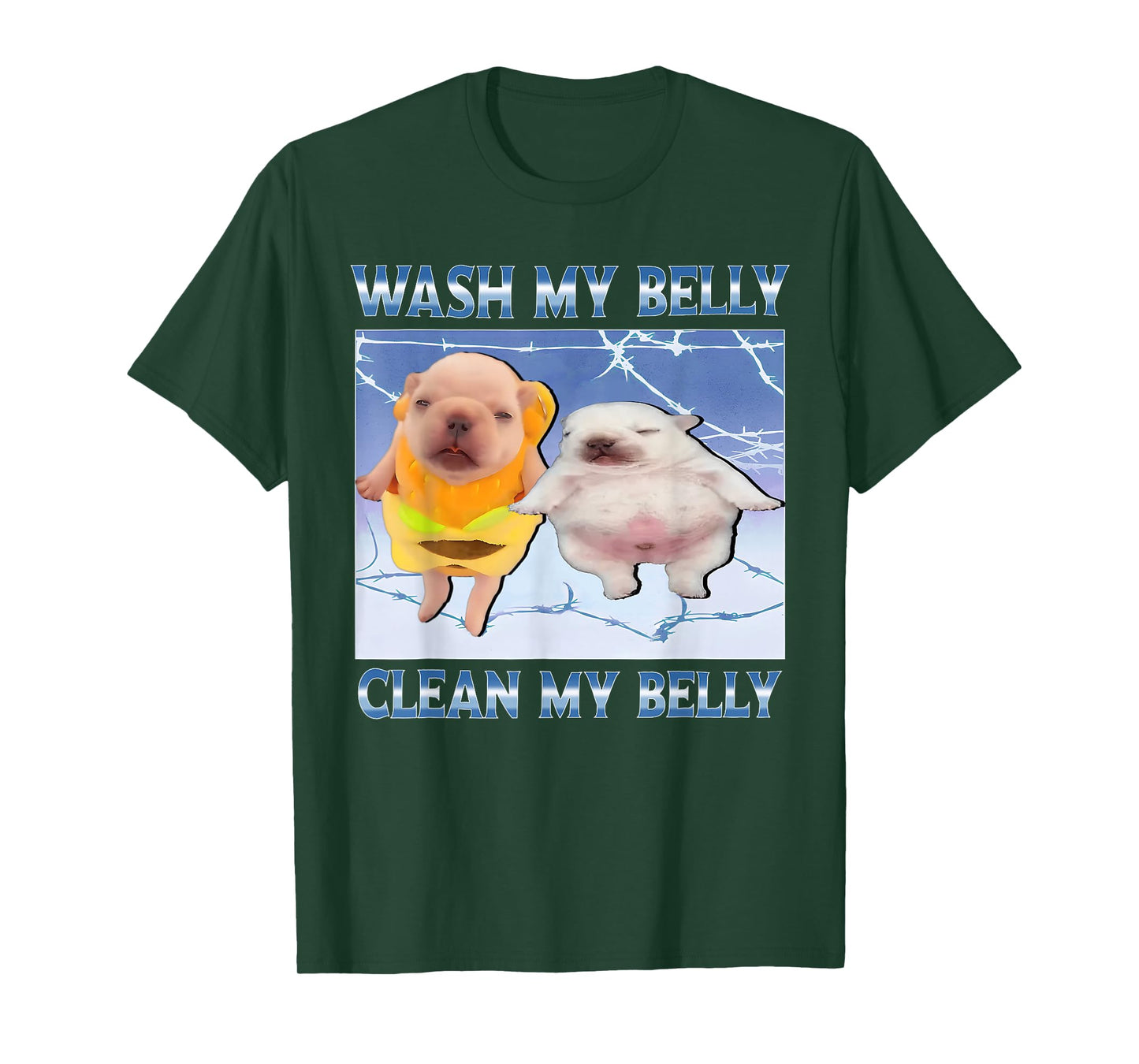Funny pibble Meme wash My Belly Clean My Belly Meme T-Shirt