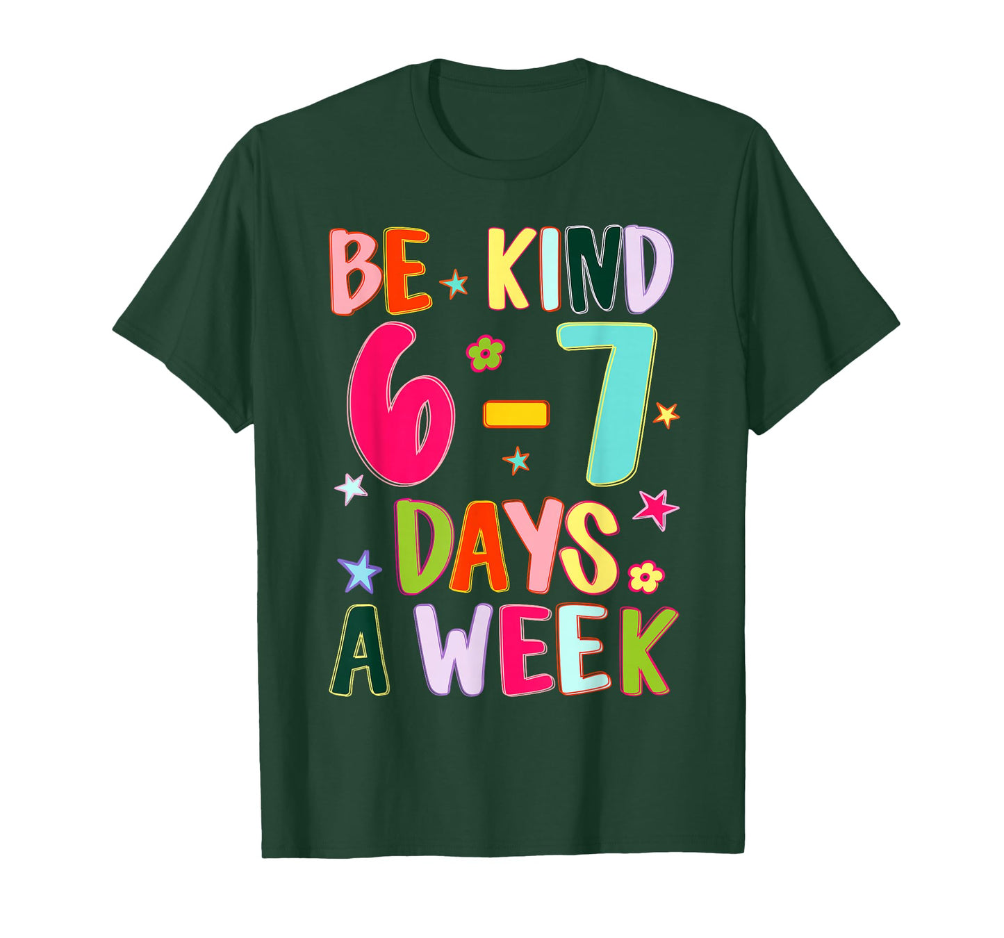 Be Kind 6-7 Days A Week Kindness Teacher Kid Funny Six Seven T-Shirt