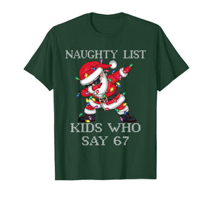 Dabbing Santa Claus Naughty List Kids Who Say 67 Christmas T-Shirt