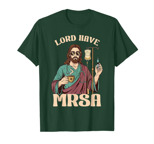 Lord Have MRSA Nurse Sarcastic Nursing Healthcare Christian T-Shirt