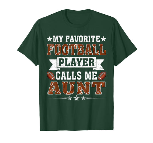 My Favorite Football Player Calls Me Aunt T-Shirt