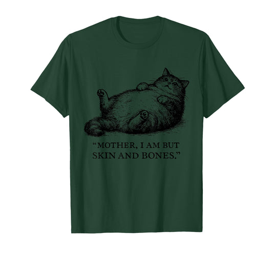 Cat Mother I Am But Skin and Bones for Women Men Funny T-Shirt
