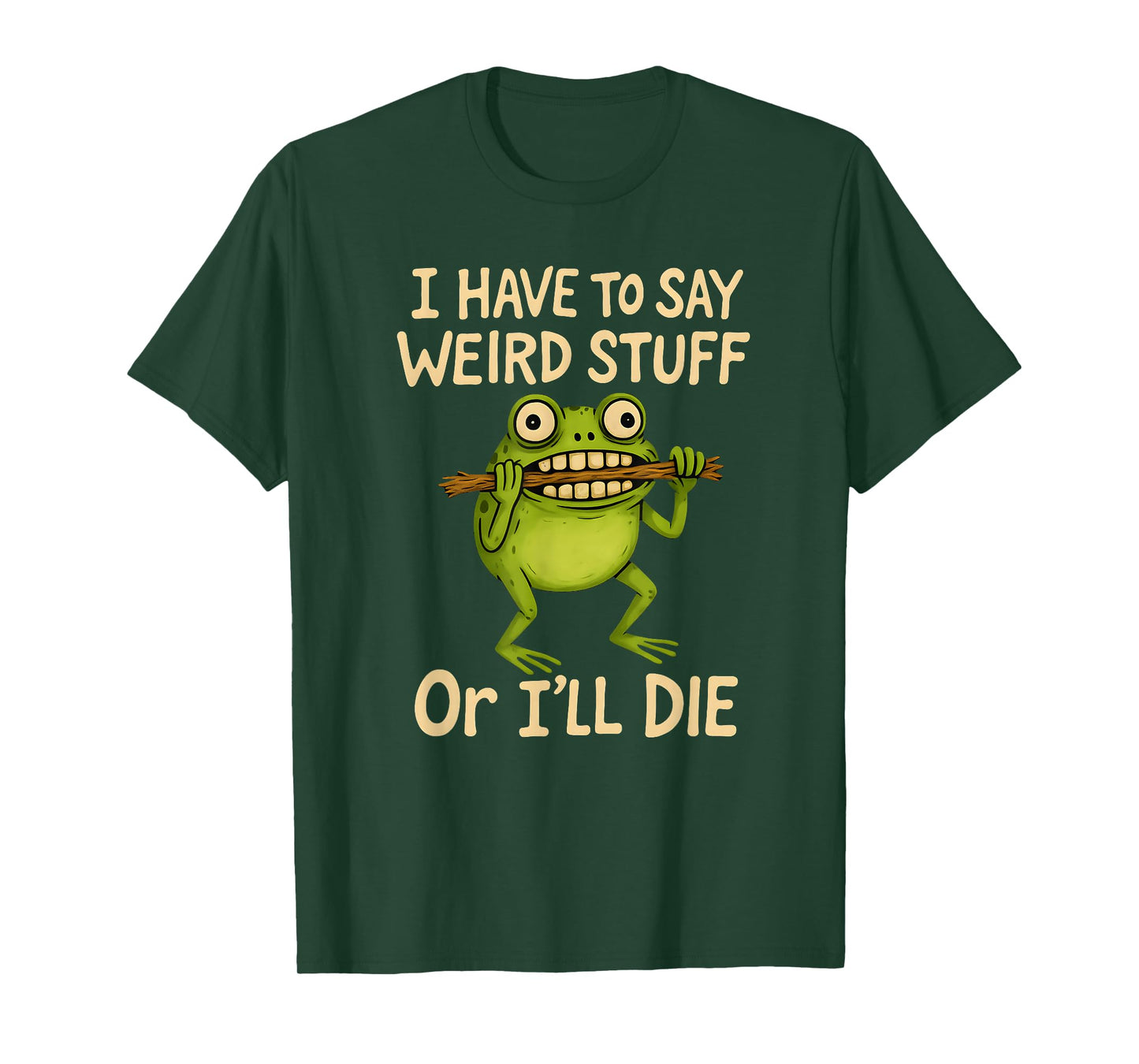 I Have to Say Weird Stuff Or I'll Die Funny Frog Meme Mens T-Shirt