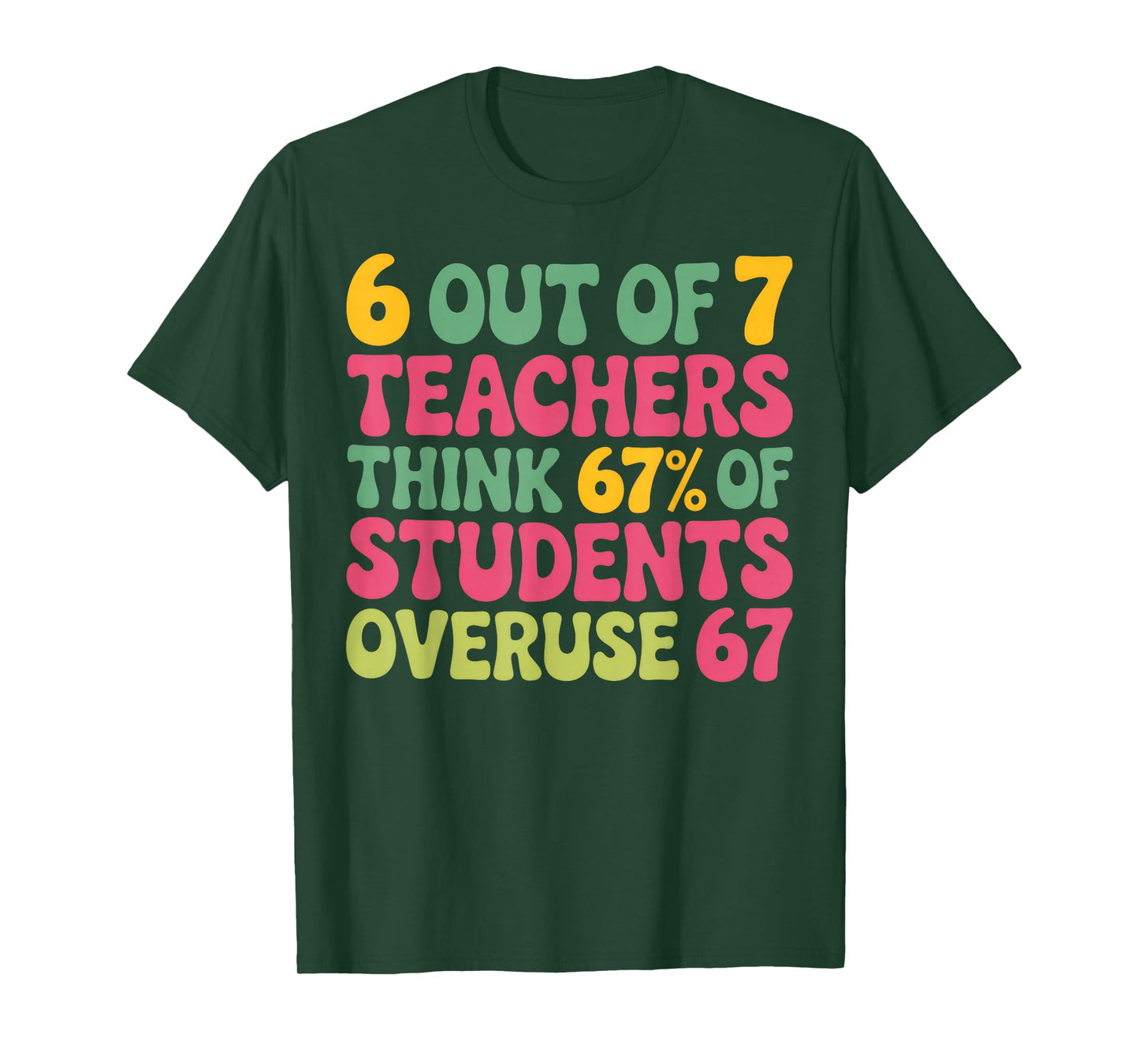 6 Out of 7 Teacher 6 7 Overuse 67 T-Shirt