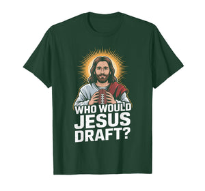 Who Would Jesus Draft Funny Fantasy Football Jesus T-Shirt