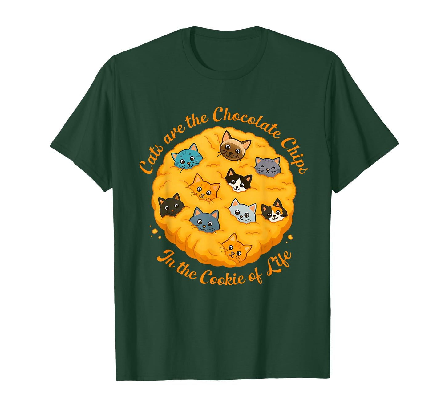 Funny Cats are The Chocolate Chip in The-Cookie of Life T-Shirt