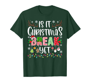 Funny Xmas Holiday is It Christmas Break Yet Teacher T-Shirt