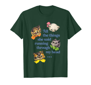 Cat All The Things She Said Running Through My Head T-Shirt