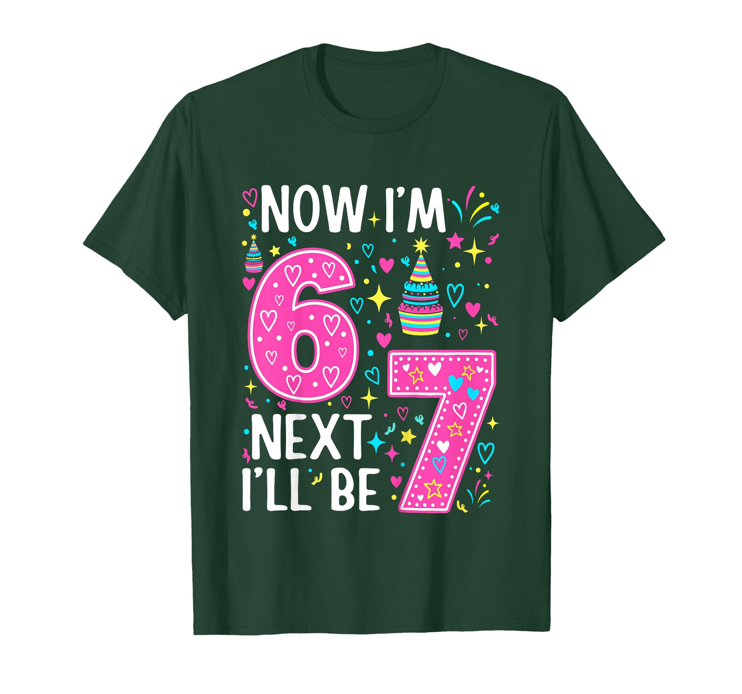 6 Year Old Birthday Girls Kids Now I'm 6 Next Year I'll be 7 T-Shirt