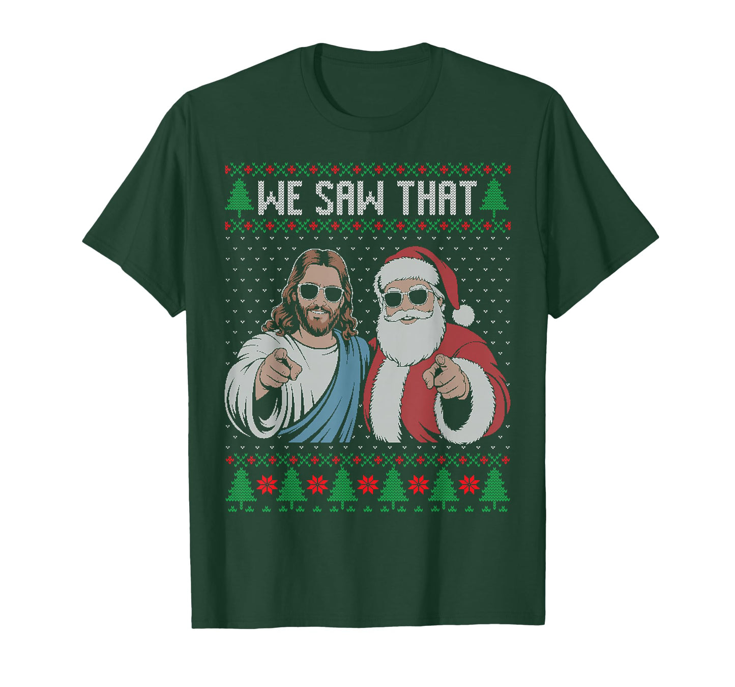 We Saw That Jesus and Santa Claus Ugly Christmas Sweater T-Shirt