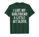 I Like My Girlfriend A Little Bit Older Funny Saying T-Shirt