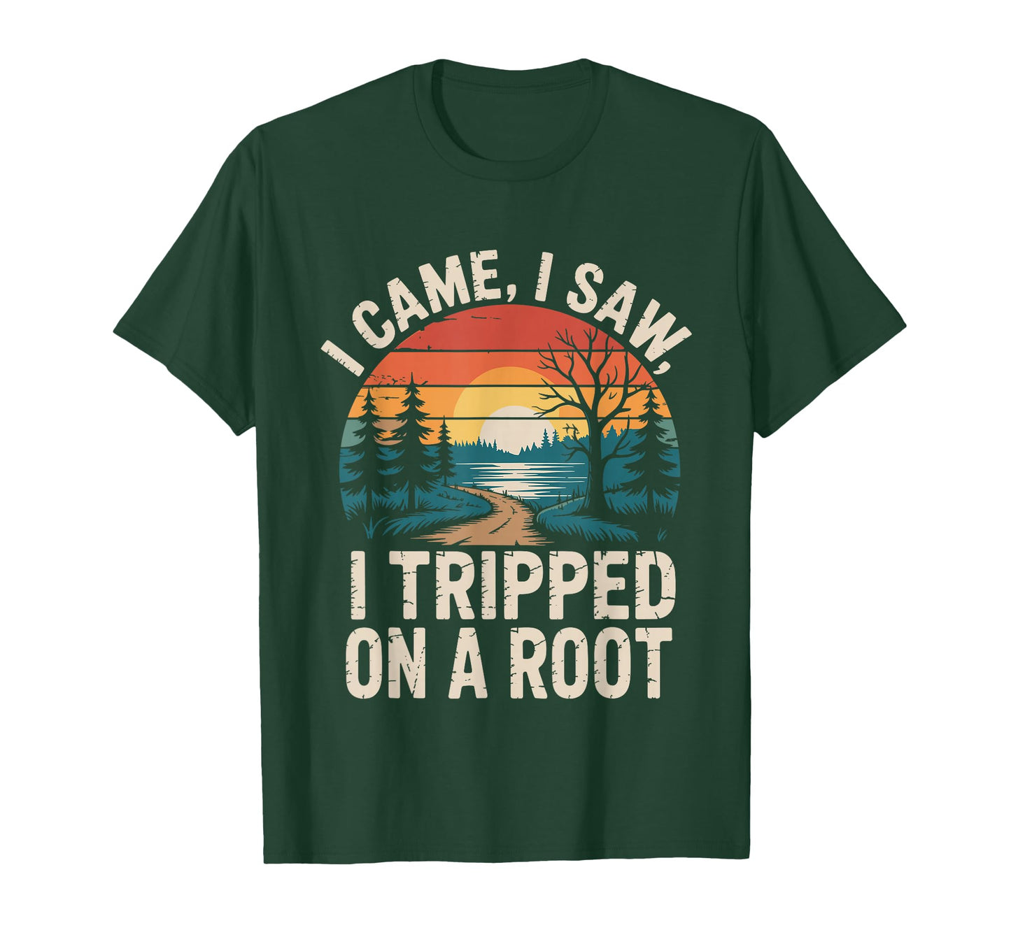 I Came I Saw I Tripped On A Root Funny Camping Hiking T-Shirt