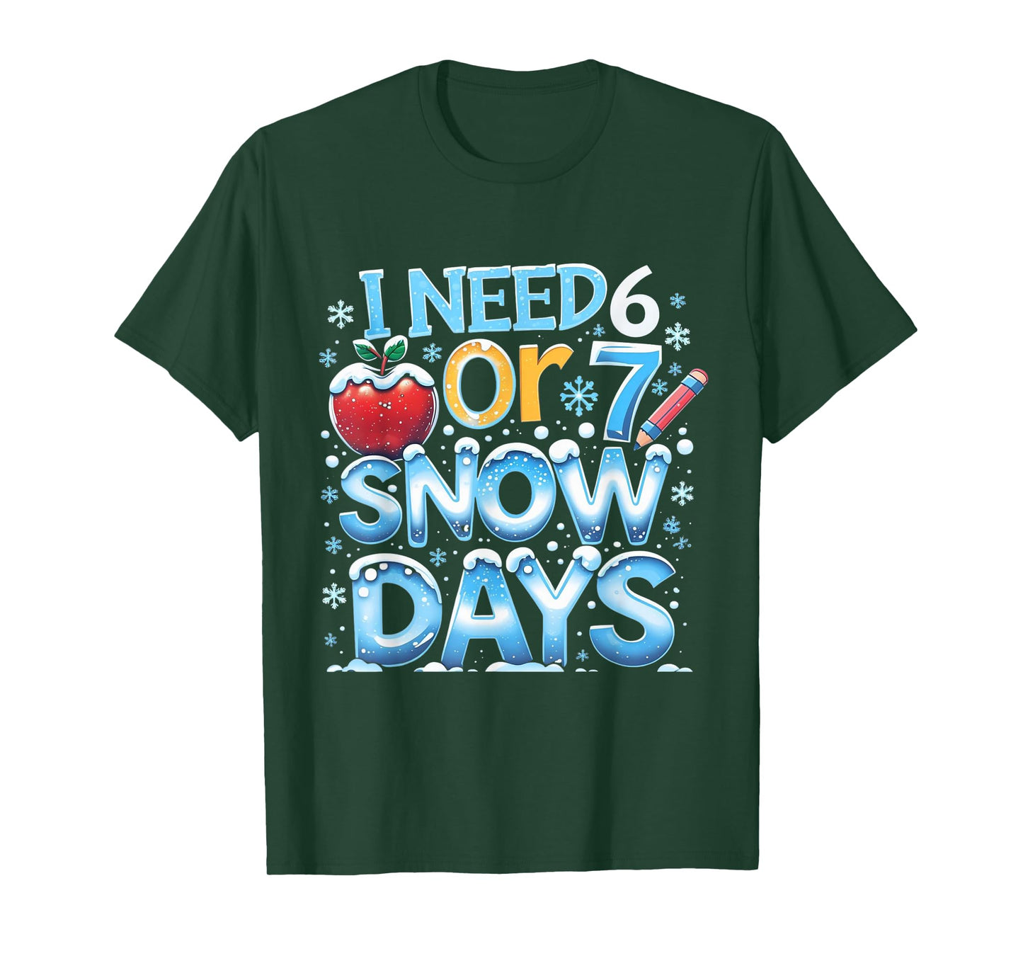 I Need 6 7 Snow Days Funny 67 Teacher Winter School T-Shirt