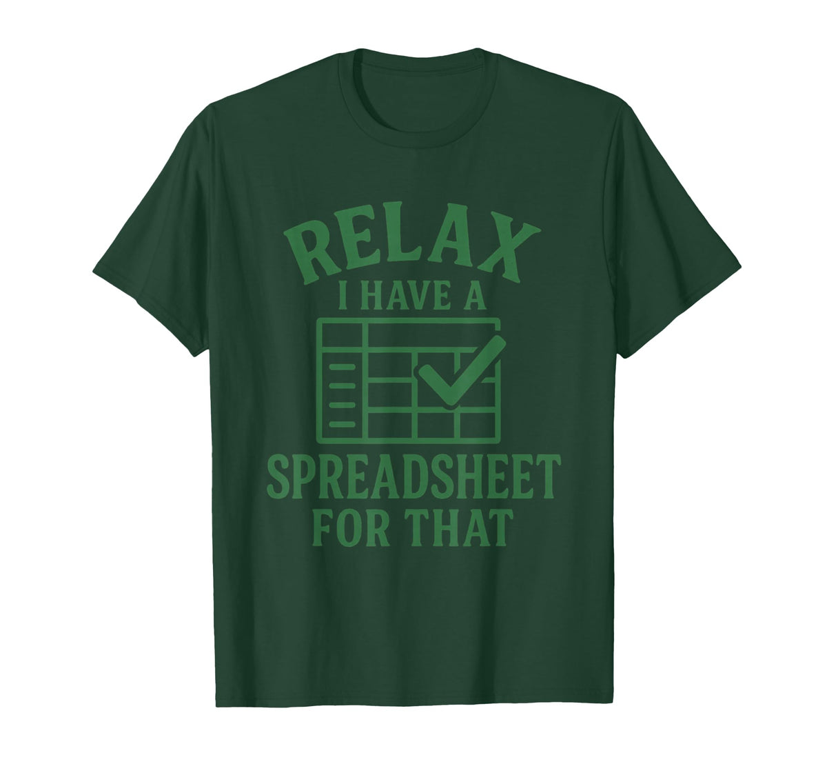 Relax I Have A Spreadsheet for That Funny Tee Man T-Shirt