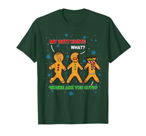 Hilarious Gingerbread Cookie My Butt Hurts Xmas Humor Gift T-Shirt