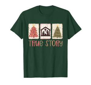 True Story Christmas Nativity Jesus Christian Men Women Kids T-Shirt