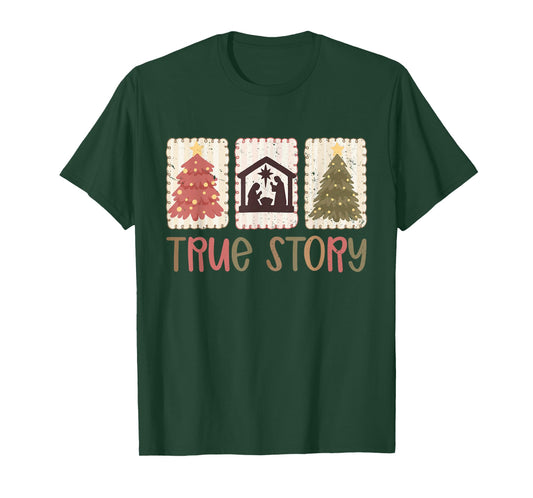 True Story Christmas Nativity Jesus Christian Men Women Kids T-Shirt