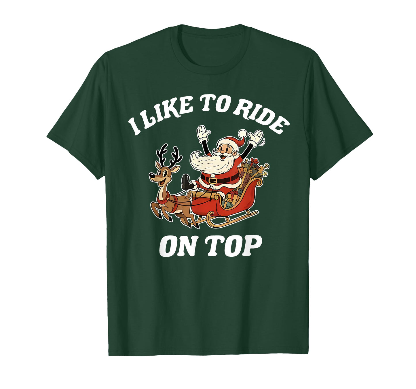 I Like to Ride On Top Santa Inappropriate Christmas Adult T-Shirt