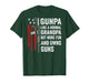 Gunpa Like A Normal Grandpa More Fun and Owns Guns (Back) T-Shirt